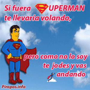 Si fuera Superman te llevaría volando