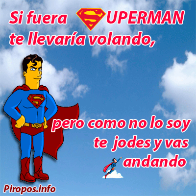 Si fuera Superman te llevaría volando